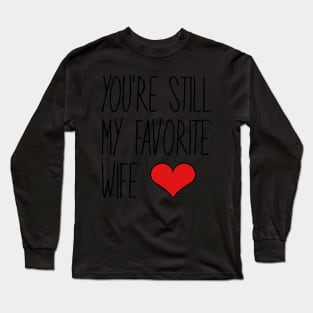 You're My Favorite Wife Long Sleeve T-Shirt